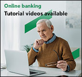 Online 
banking - Tutorial videos available